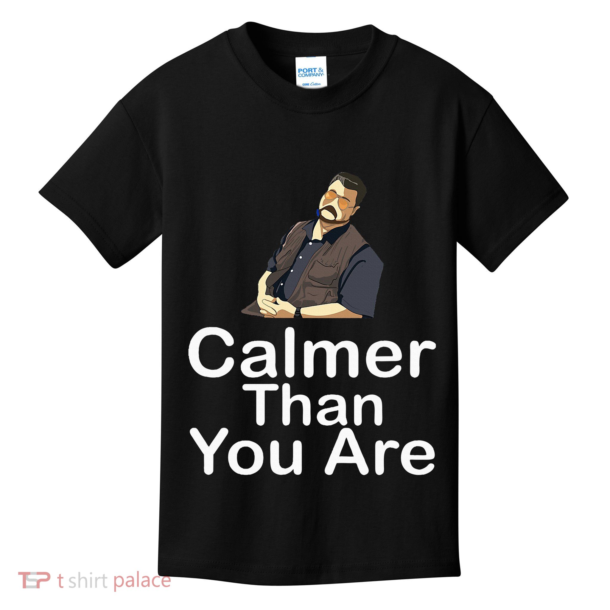 Calmer Than You Are Kids T-Shirt