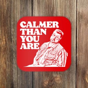 Calmer Than You Are Funny Walter Sobchak Big Lebowski Coaster