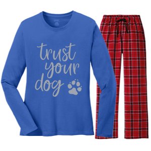 Cute Trust Your Dog Quote Design For Dog Owners And Trainers Gift Women's Long Sleeve Flannel Pajama Set 