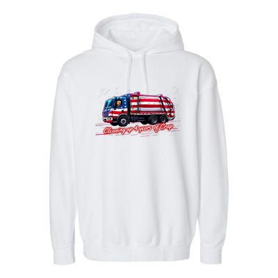 Cleaning Up 4 Year Of Crap Funny Trump Garbage America Flag Garment-Dyed Fleece Hoodie