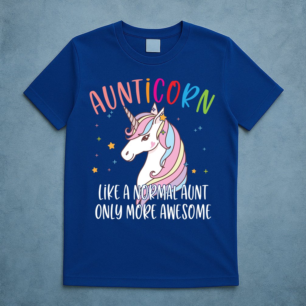 Cute Unicorn Aunticorn Like A Normal Aunt Only More Awesome Meaningful Gift T-Shirt