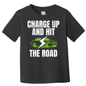 Charge Up And Hit The Road Funny Electric Vehicle 100% Electric Cool EV Toddler T-Shirt