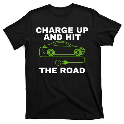 Charge Up And Hit The Road 100% Electric Funny Electric Vehicle Cool EV T-Shirt