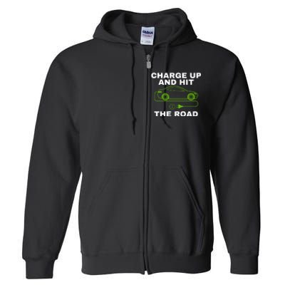 Charge Up And Hit The Road 100% Electric Funny Electric Vehicle Cool EV Full Zip Hoodie