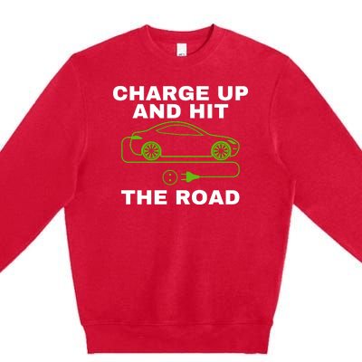 Charge Up And Hit The Road 100% Electric Funny Electric Vehicle Cool EV Premium Crewneck Sweatshirt