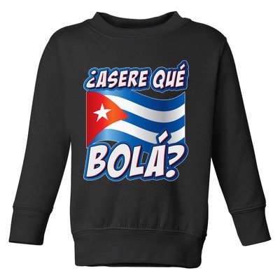 Cuba Asere Que Bola?  Toddler Sweatshirt