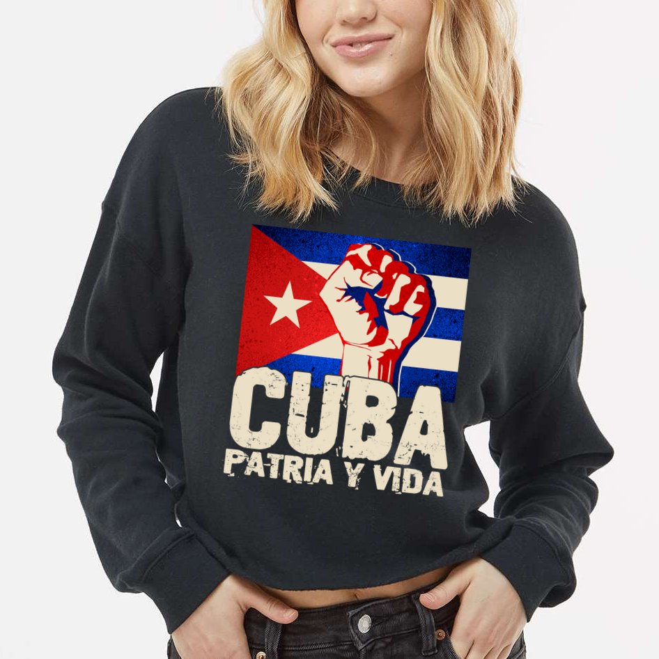 Cuba Patria Y Vida Cuban Flag Protest Fist Cropped Pullover Crew