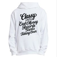 Classy Until Cash Money Records Starts Taking Over Money Urban Pullover Hoodie