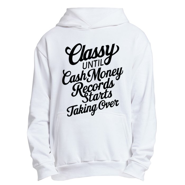 Classy Until Cash Money Records Starts Taking Over Money Urban Pullover Hoodie