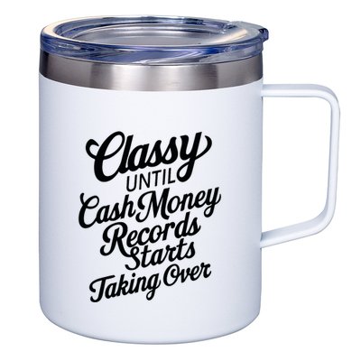 Classy Until Cash Money Records Starts Taking Over Money 12oz Stainless Steel Coffee Mug