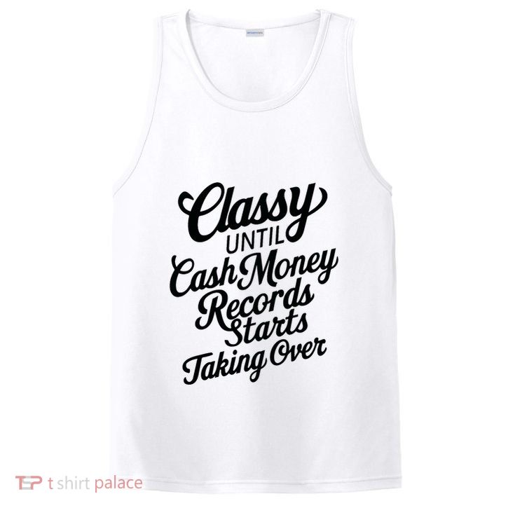Classy Until Cash Money Records Starts Taking Over Money PosiCharge Competitor Tank