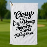 Classy Until Cash Money Records Starts Taking Over Money Golf Towel