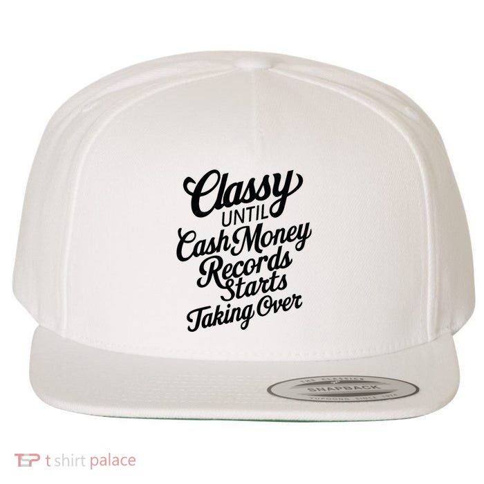 Classy Until Cash Money Records Starts Taking Over Money Wool Snapback Cap