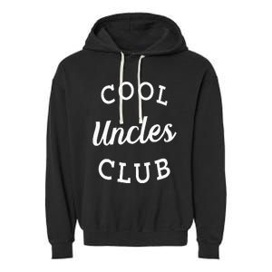 Cool Uncles Club Best Uncle Ever Funny Fathers Day New Uncle Garment-Dyed Fleece Hoodie