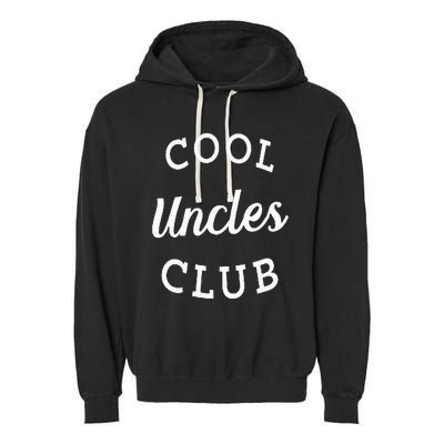 Cool Uncles Club Best Uncle Ever Funny Fathers Day New Uncle Garment-Dyed Fleece Hoodie