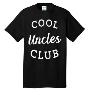 Cool Uncles Club Best Uncle Ever Funny Fathers Day New Uncle Tall T-Shirt