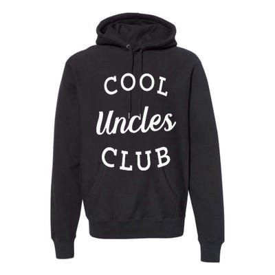 Cool Uncles Club Best Uncle Ever Funny Fathers Day New Uncle Premium Hoodie