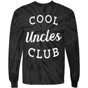 Cool Uncles Club Best Uncle Ever Funny Fathers Day New Uncle Tie-Dye Long Sleeve Shirt