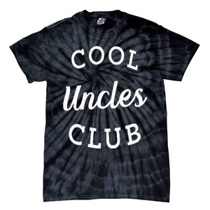 Cool Uncles Club Best Uncle Ever Funny Fathers Day New Uncle Tie-Dye T-Shirt