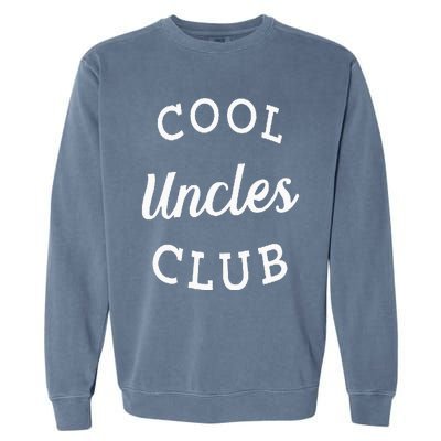 Cool Uncles Club Best Uncle Ever Funny Fathers Day New Uncle Garment-Dyed Sweatshirt