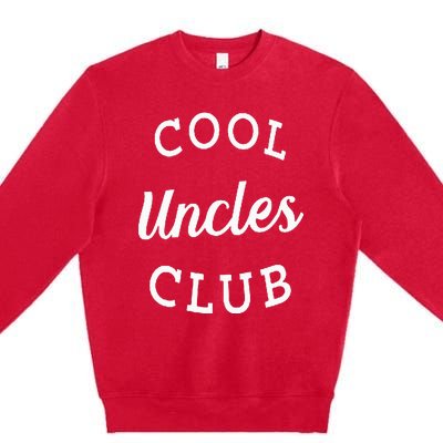 Cool Uncles Club Best Uncle Ever Funny Fathers Day New Uncle Premium Crewneck Sweatshirt