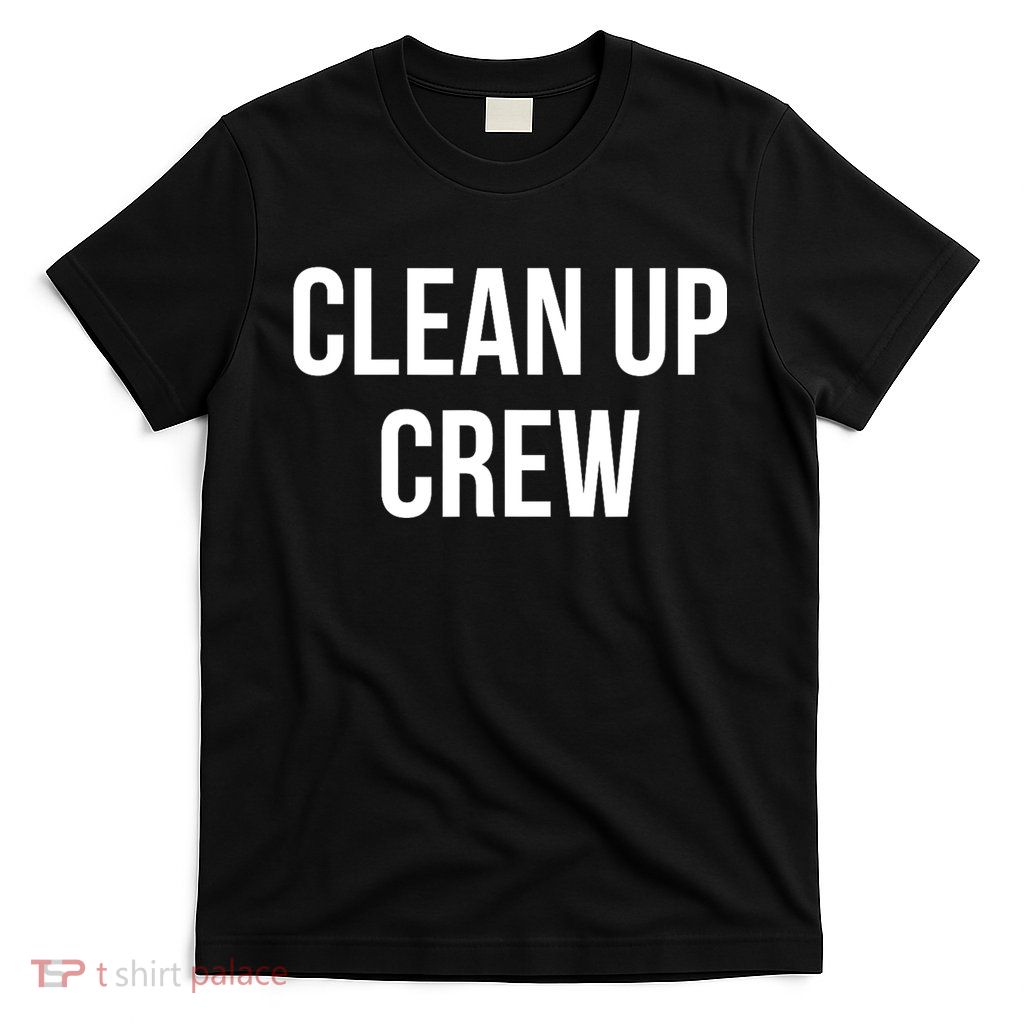 Clean Up Crew T-Shirt