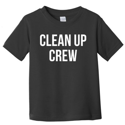 Clean Up Crew Toddler T-Shirt