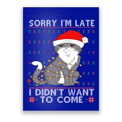 Cat Ugly Christmas Sweater Ideas Sorry Im Late I DidnT Want Cute Gift Poster