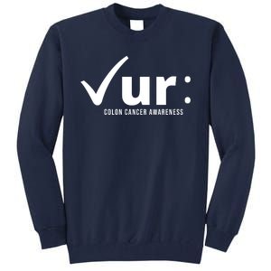 Check Ur Colon Cancer Awareness Tall Sweatshirt