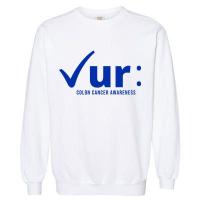 Check Ur Colon Cancer Awareness Garment-Dyed Sweatshirt