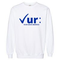 Check Ur Colon Cancer Awareness Garment-Dyed Sweatshirt