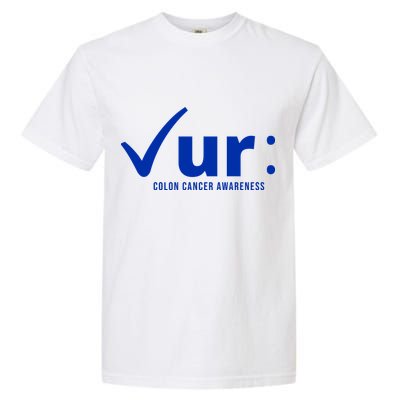 Check Ur Colon Cancer Awareness Garment-Dyed Heavyweight T-Shirt