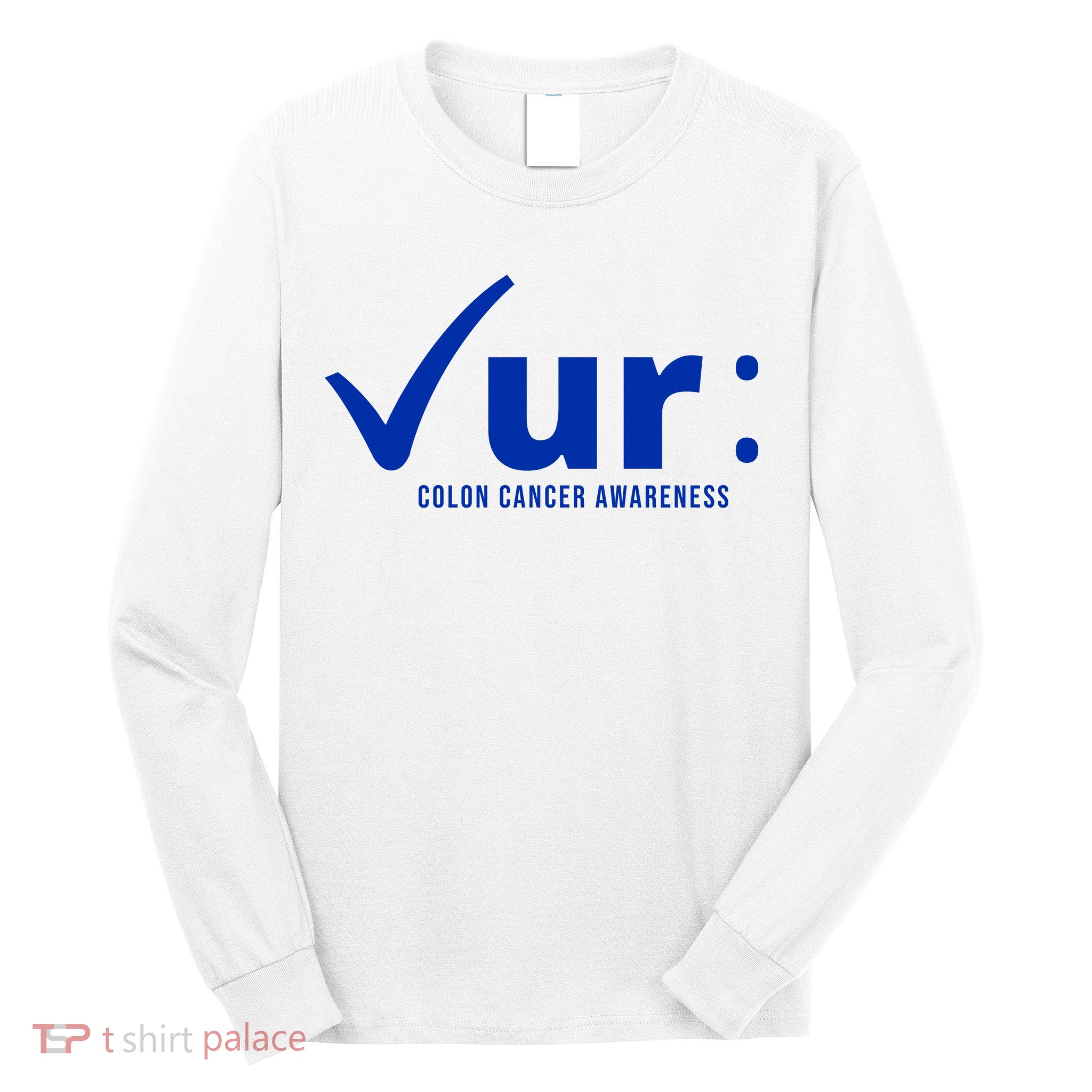 Check Ur Colon Cancer Awareness Long Sleeve Shirt