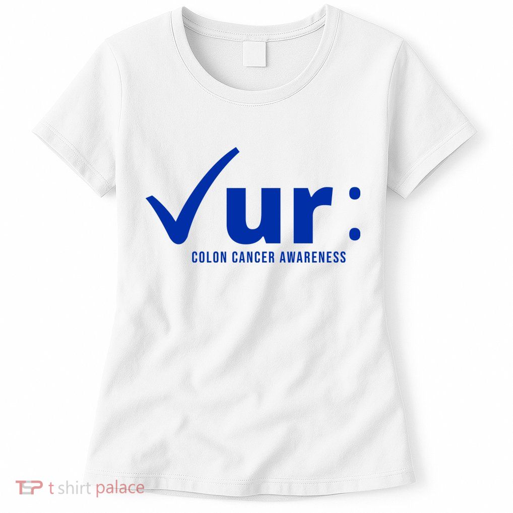 Check Ur Colon Cancer Awareness Womens T-Shirt