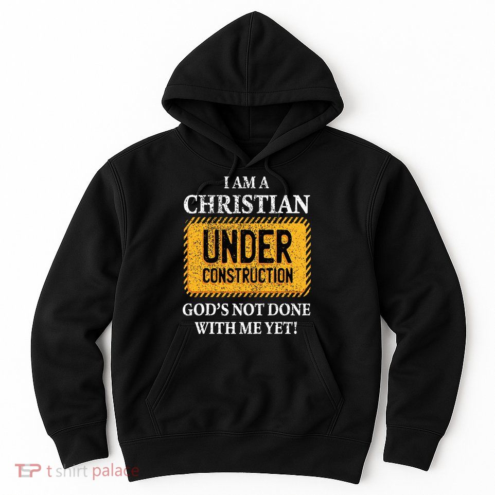 Christian Under Construction Funny Christian Hoodie