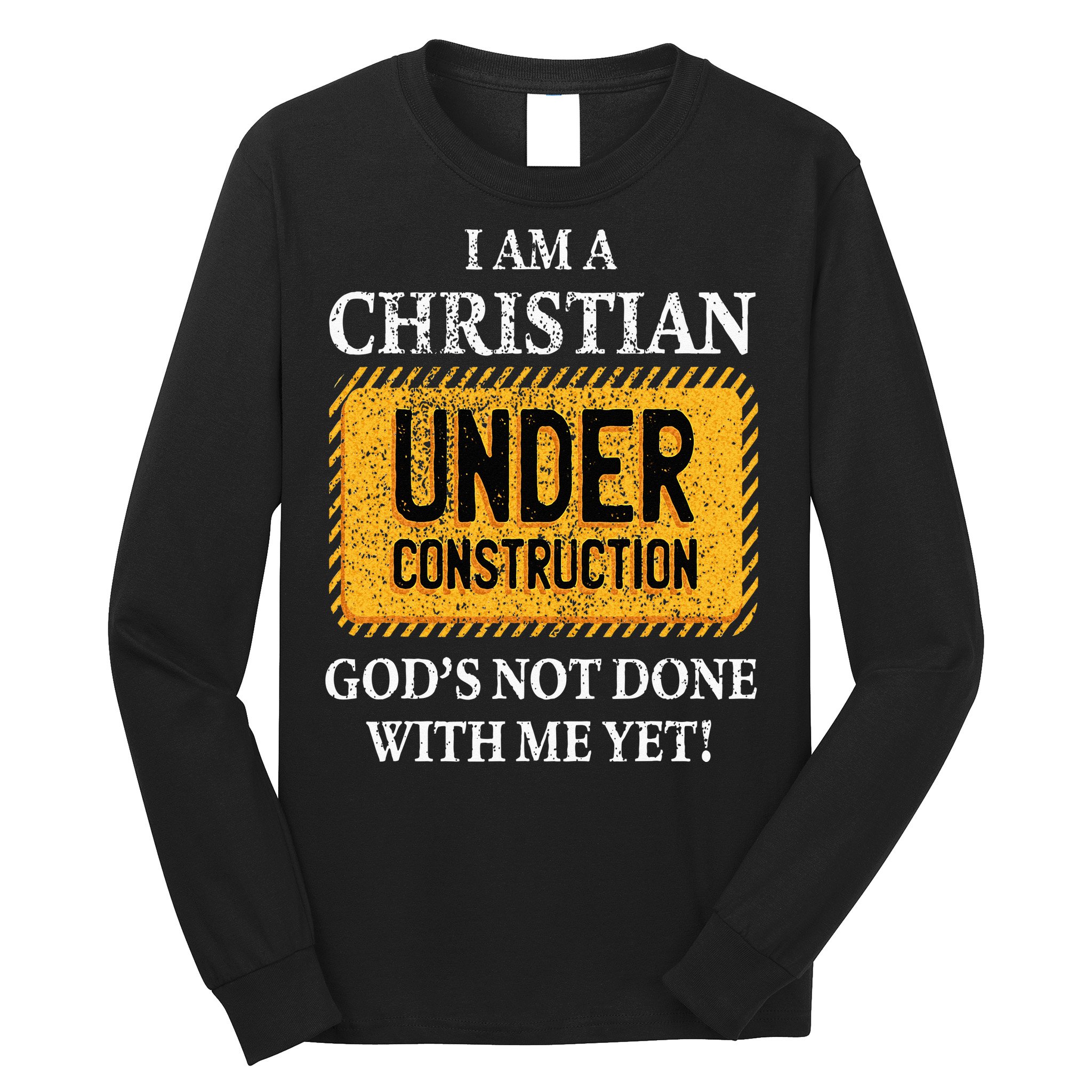 Christian Under Construction Funny Christian Long Sleeve Shirt
