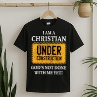 Christian Under Construction Funny Christian T-Shirt