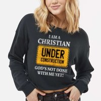 Christian Under Construction Funny Christian Cropped Pullover Crew