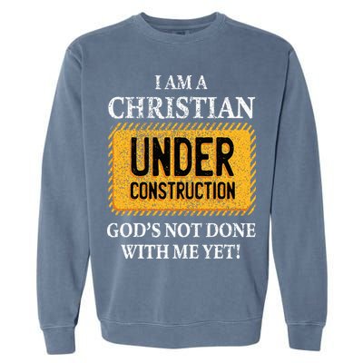Christian Under Construction Funny Christian Garment-Dyed Sweatshirt