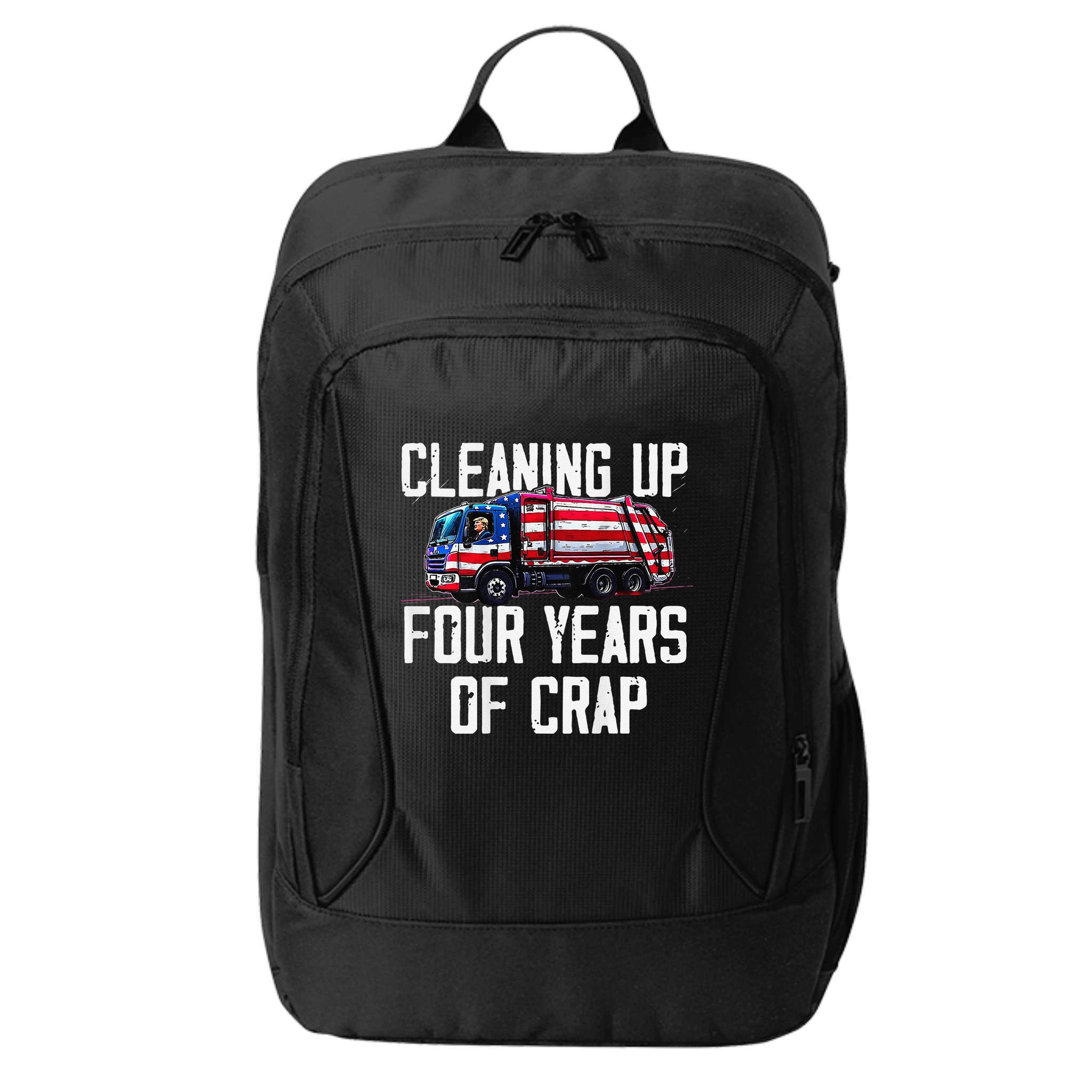 Cleaning Up Four Years Of Crap Funny Trump Garbage City Backpack