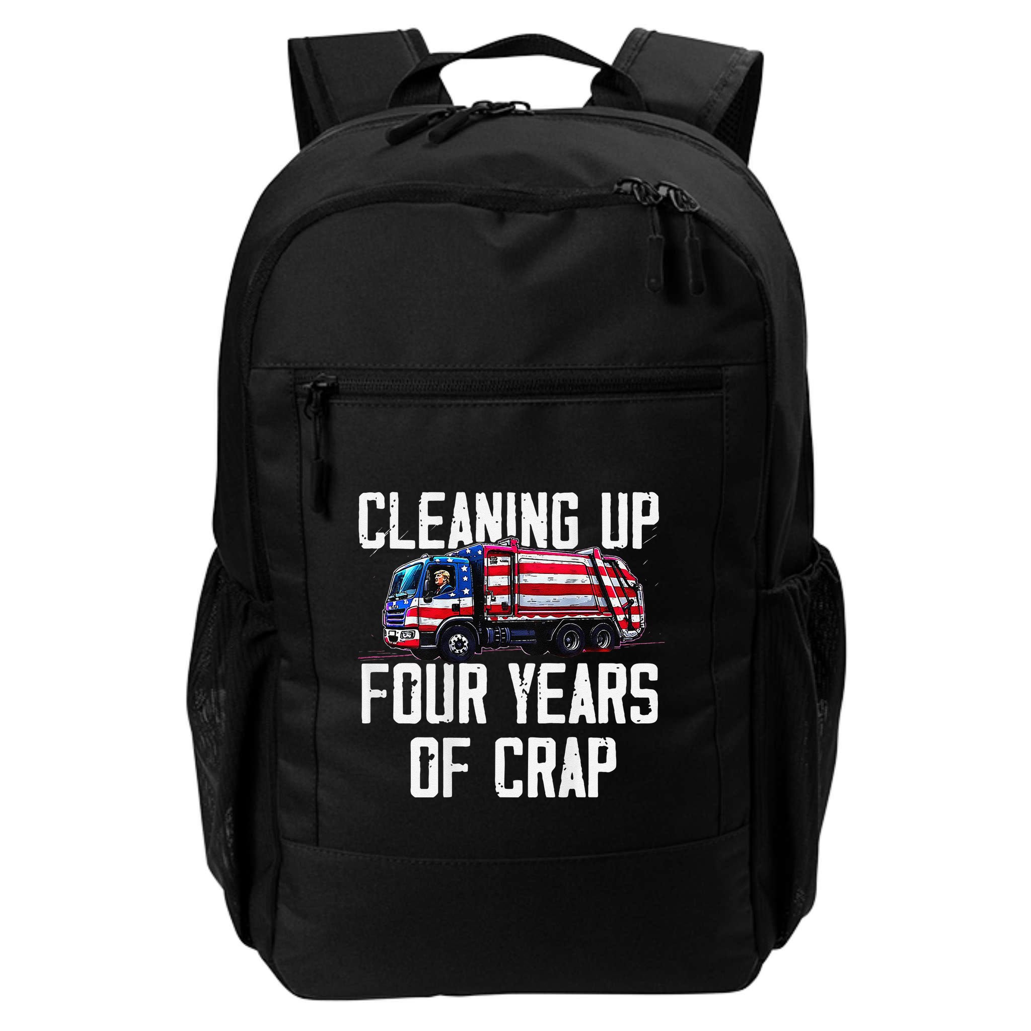 Cleaning Up Four Years Of Crap Funny Trump Garbage Backpack