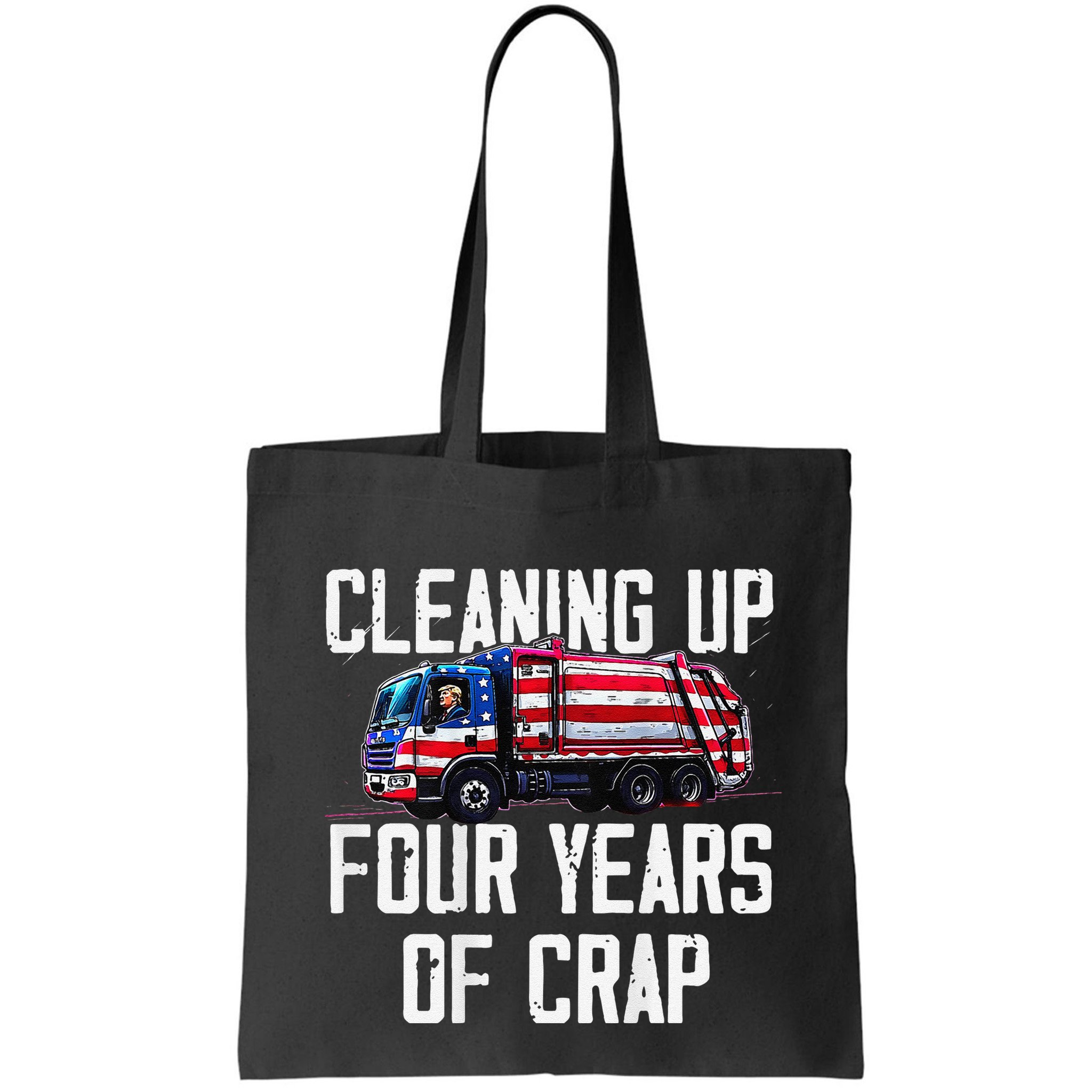 Cleaning Up Four Years Of Crap Funny Trump Garbage Bag
