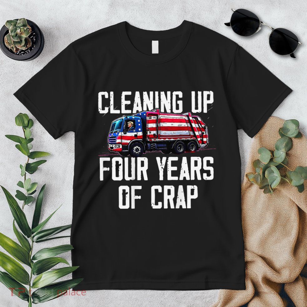 Cleaning Up Four Years Of Crap Funny Trump Garbage Premium T-Shirt