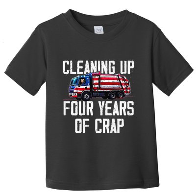Cleaning Up Four Years Of Crap Funny Trump Garbage Toddler T-Shirt