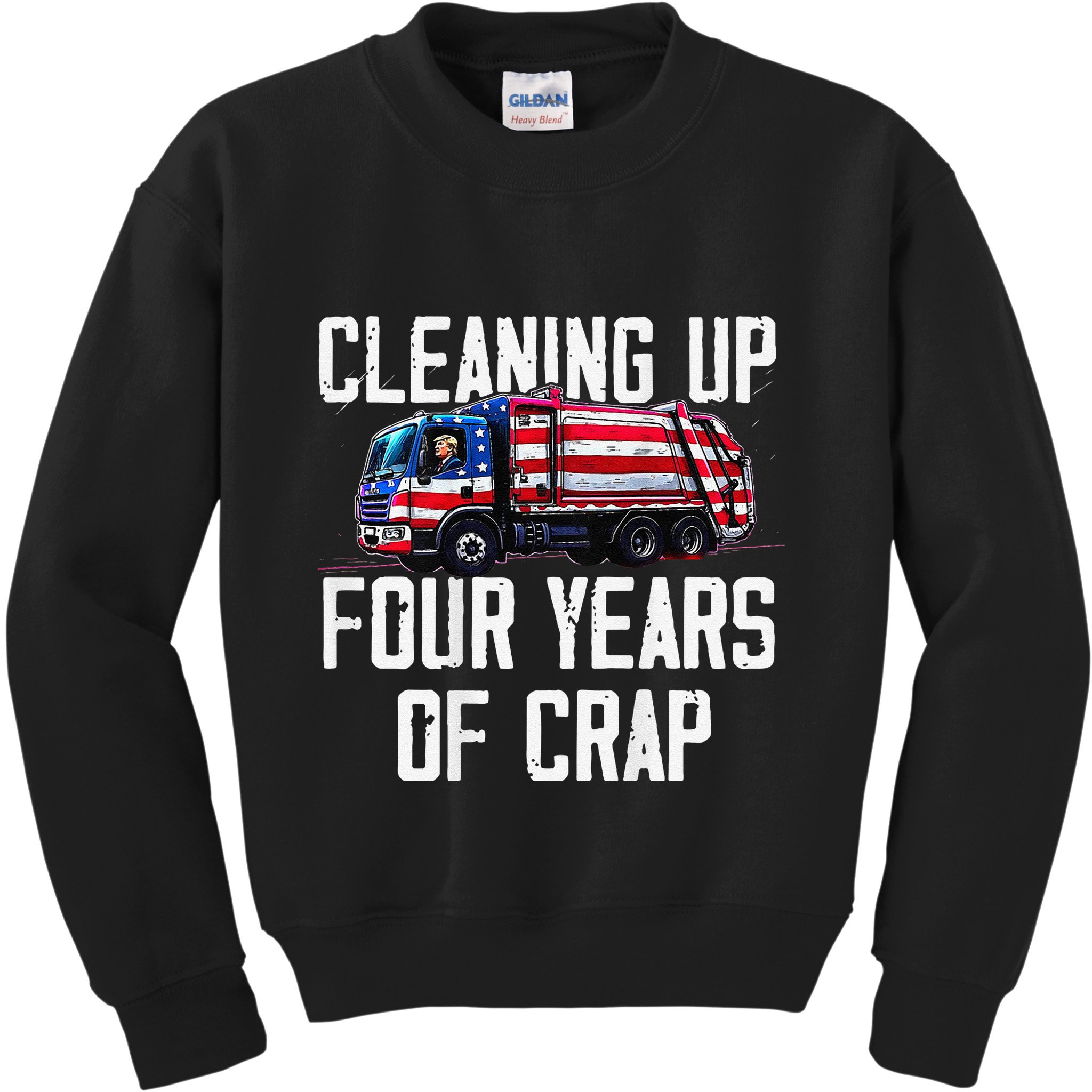 Cleaning Up Four Years Of Crap Funny Trump Garbage Kids Sweatshirt
