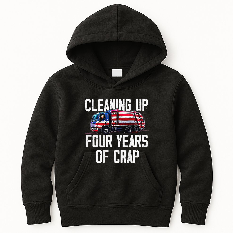 Cleaning Up Four Years Of Crap Funny Trump Garbage Kids Hoodie