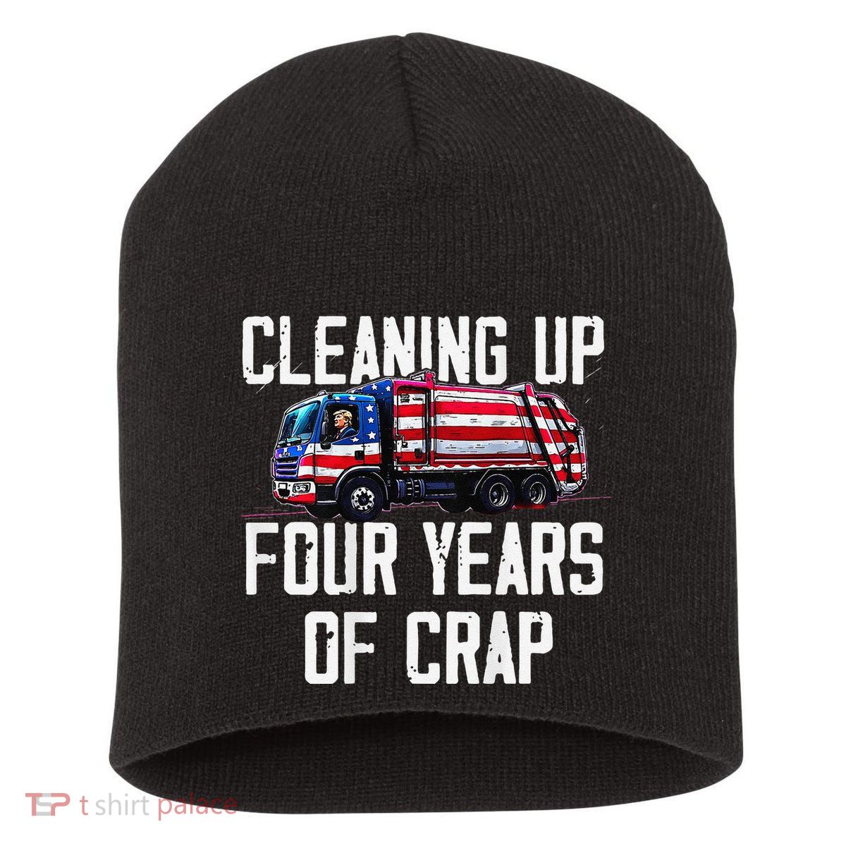 Cleaning Up Four Years Of Crap Funny Trump Garbage Short Acrylic Beanie