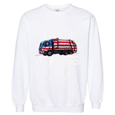 Cleaning Up Four Years Of Crap Funny Trump Garbage Garment-Dyed Sweatshirt