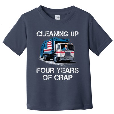 Cleaning Up Four Years Of Crap Funny Trump Garbage Toddler T-Shirt