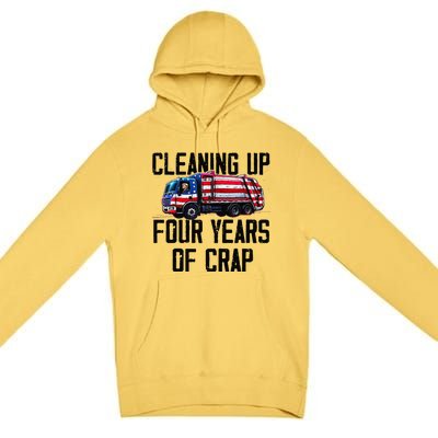 Cleaning Up Four Years Of Crap Funny Trump Garbage Premium Pullover Hoodie